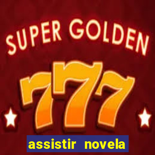 assistir novela alma gemea todos os capitulos